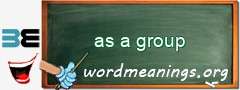 WordMeaning blackboard for as a group